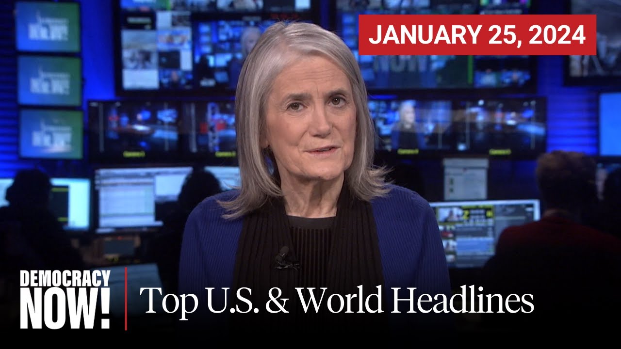 Top U.S. & World Headlines &mdash; January 25, 2024
