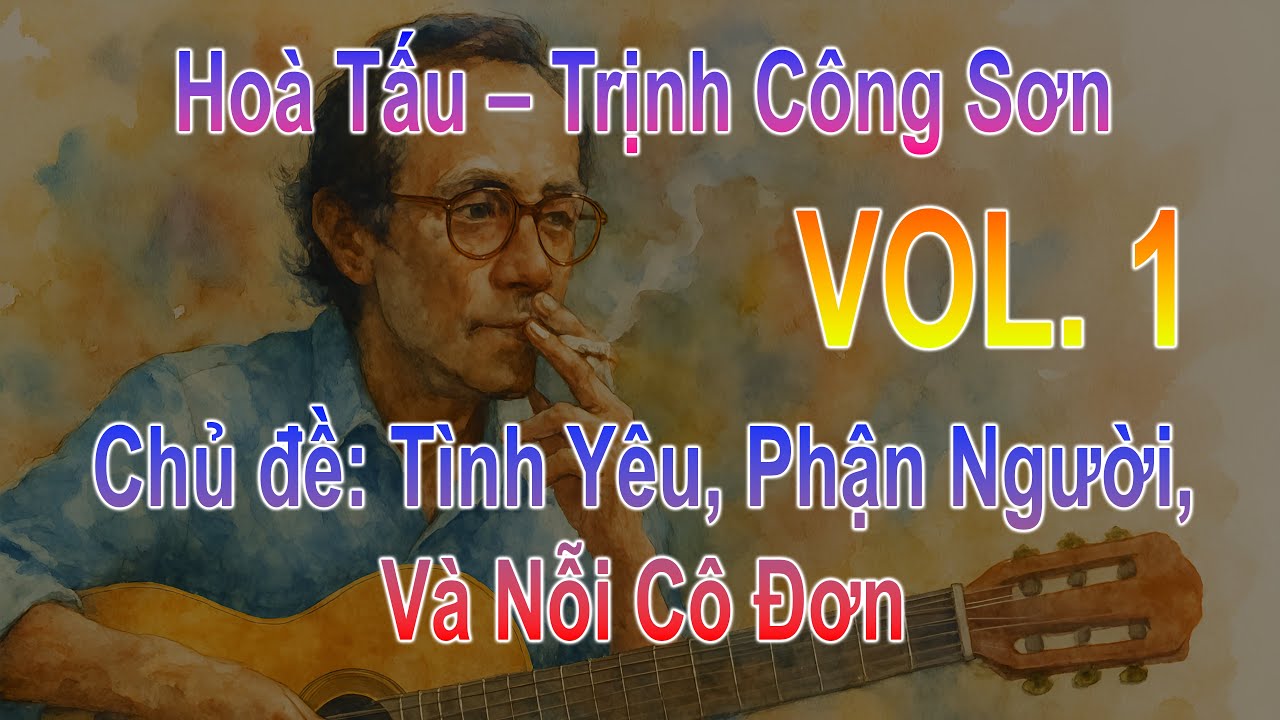 🎼 Hoà Tấu Guitar – Trịnh Công Sơn Vol.1 | Chủ đề: Tình Yêu – Phận Người – Nỗi Cô Đơn