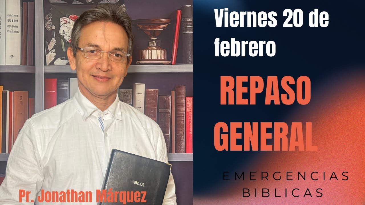 REPASO GENERAL DE LA LECCIÓN #8| VIERNES 20 DE FEBRERO|Jonathan Márquez |Emergencias Bíblicas 