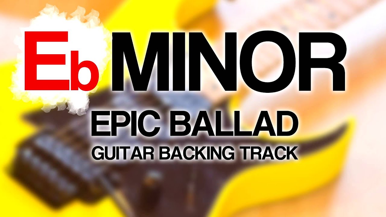 Eb / E flat Minor Epic Ballad Guitar Backing Track [ Pitch Shifted ]