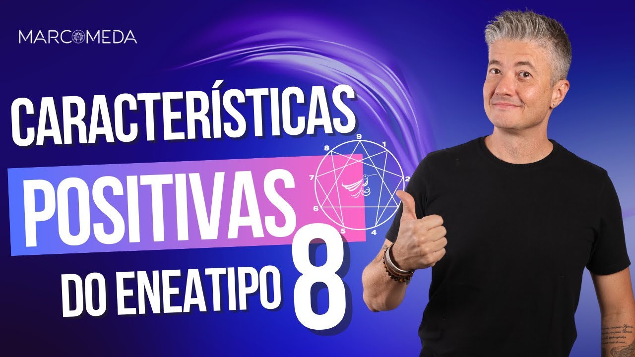 ENEAGRAMA Eneatipo 8: As Características Positivas