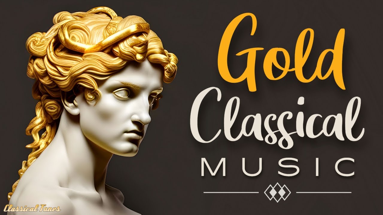 Gold Classical Music | The Most Famous Tunes In Classical Music