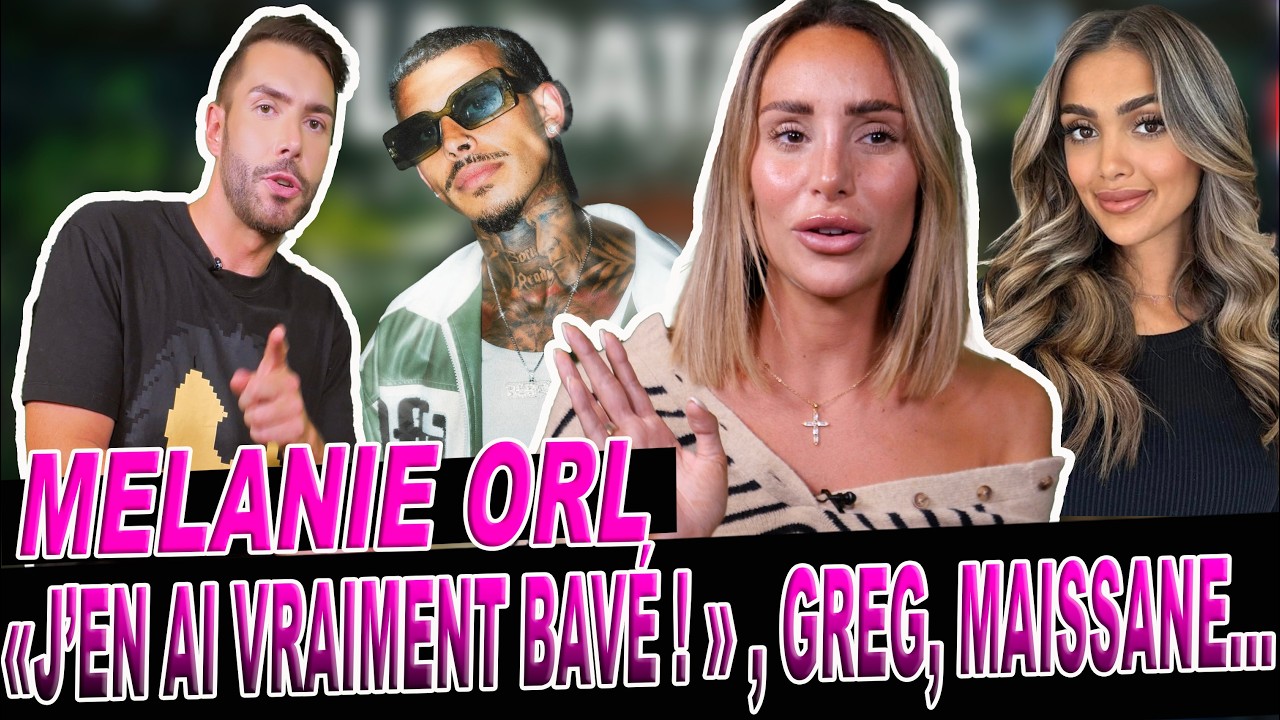 “Ca me tape sur le système … J’en ai vraiment bavé” MÉLANIE ORL BALANCE 😱 Maissane, Greg, Regret...