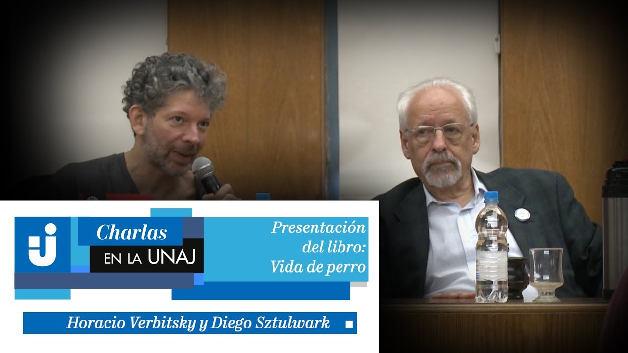 Diego Sztulwark y Horacio Verbitsky, presentación del libro "Vida de perro".