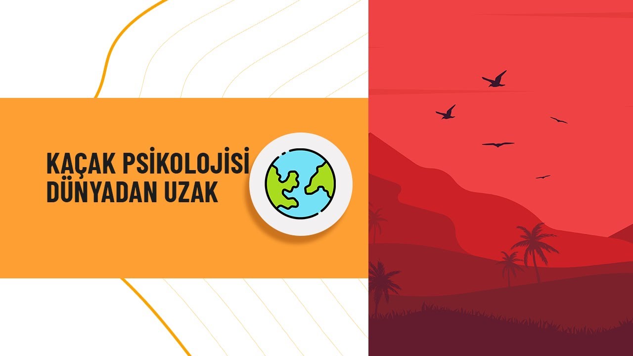 Kaçak Psikolojisi: Bir Yer Bulalım Dünyadan Uzak