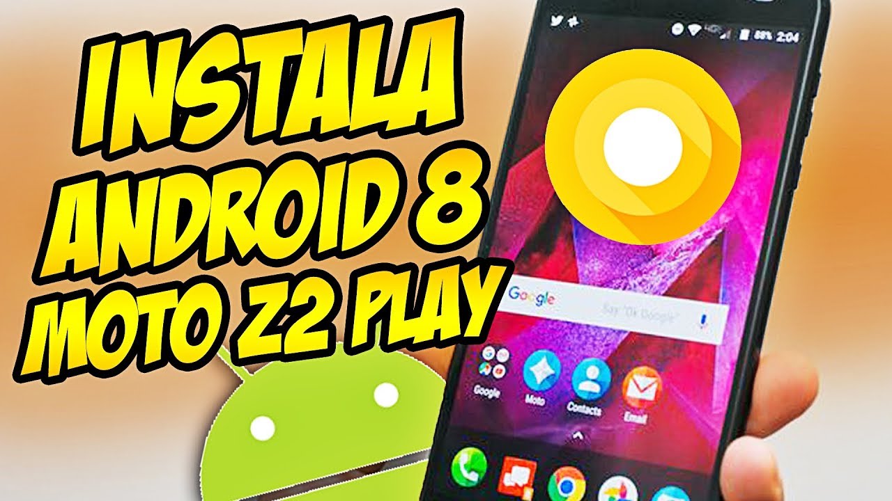 MOTO Z2 PLAY ANDROID 8.0 STOCK | ACTUALIZADO 9 DE MAYO