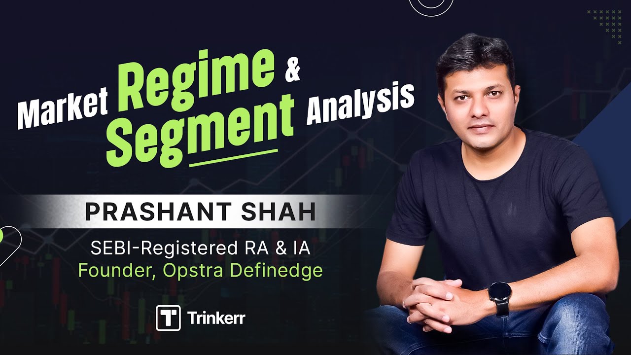 Prashant Shah | Market Regime & Segment Analysis | #Trinkerr Live