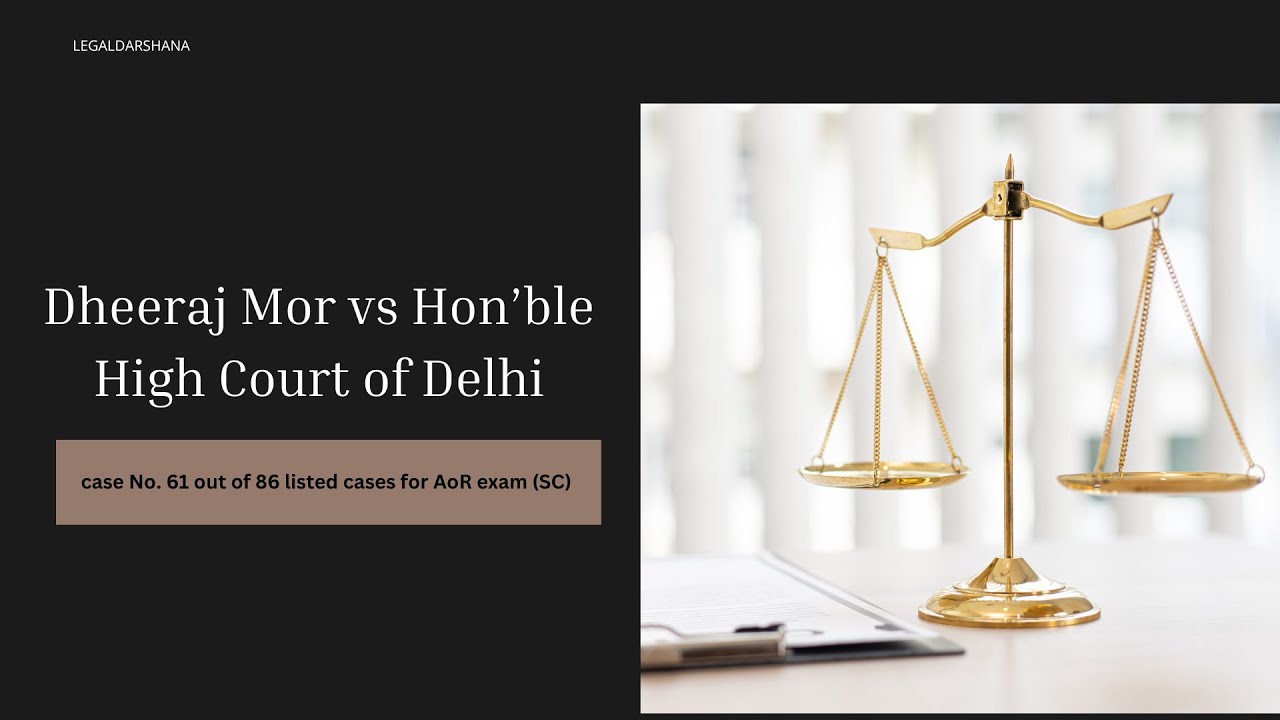 Case No. 61 || Dheeraj Mor vs High Court of Delhi || Article 233 || LegalDarshana
