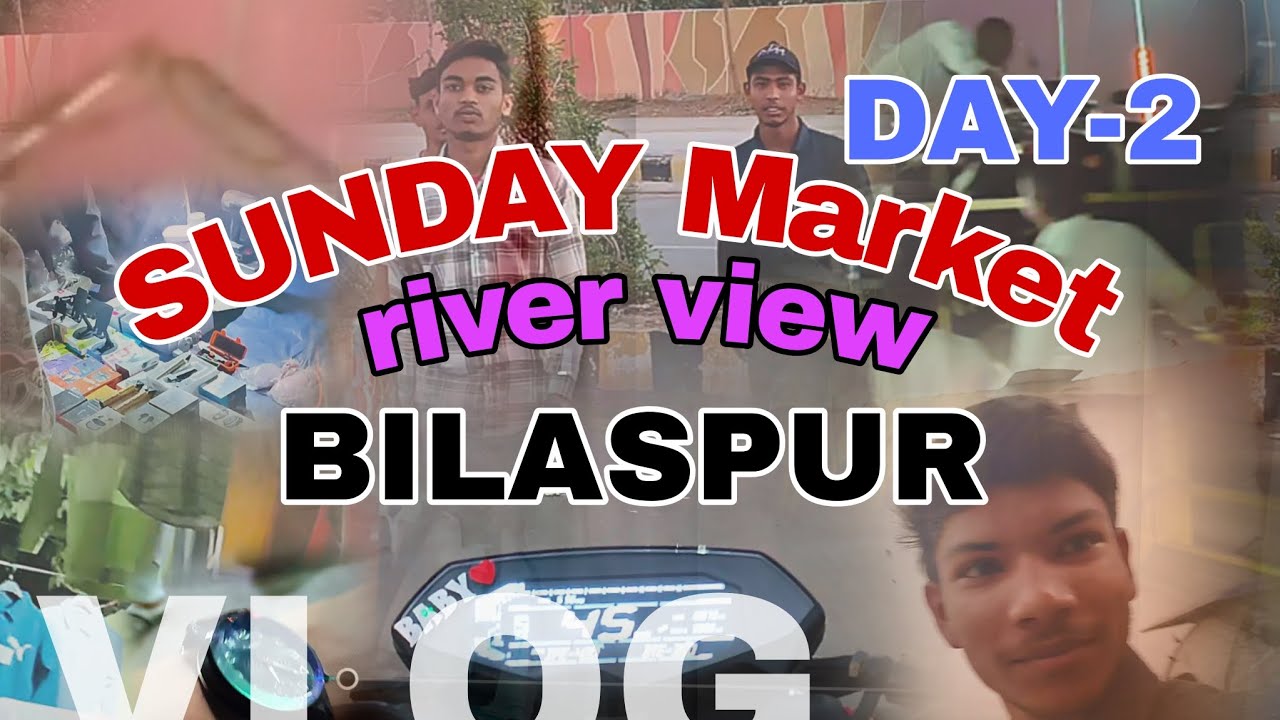 Sunday market, river view Bilaspur. Day 2 