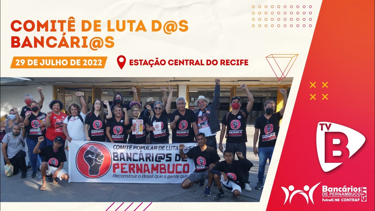 Comitê de luta dos Bancários - Estação de Recife (29/Jul)