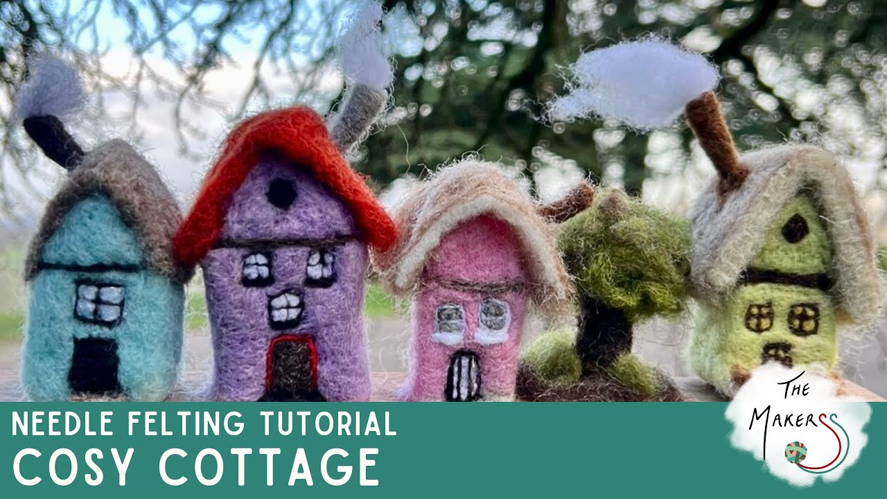 Cosy Cottage | Needle Felting Tutorial