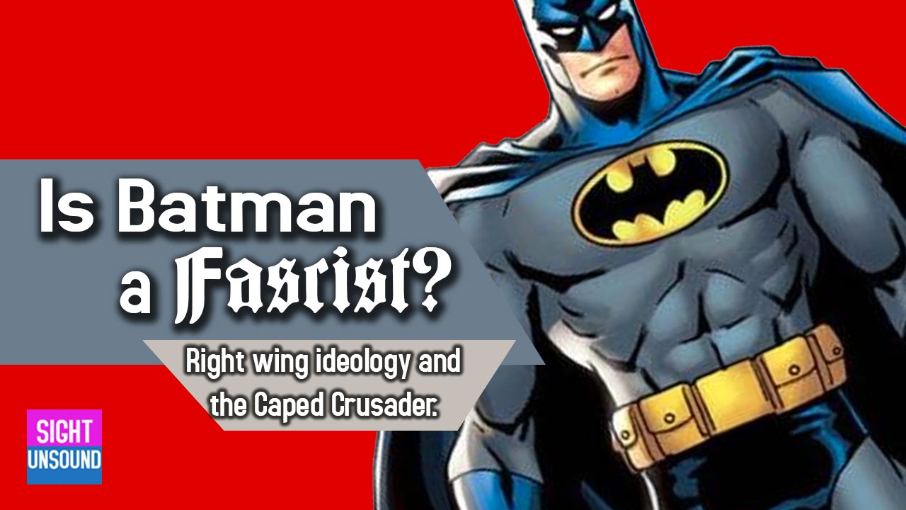 Is BATMAN a Fascist?