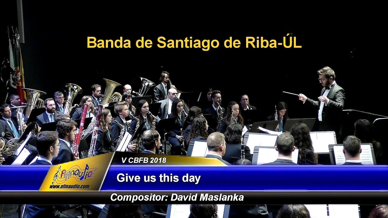 CBFBraga 2018 - Banda de Música de Santiago de Riba Ul - Give us this day