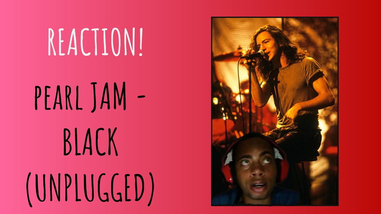STRAIGHT ONTO MY PLAYLIST | Pearl Jam - Black (MTV Unplugged) | REACTION