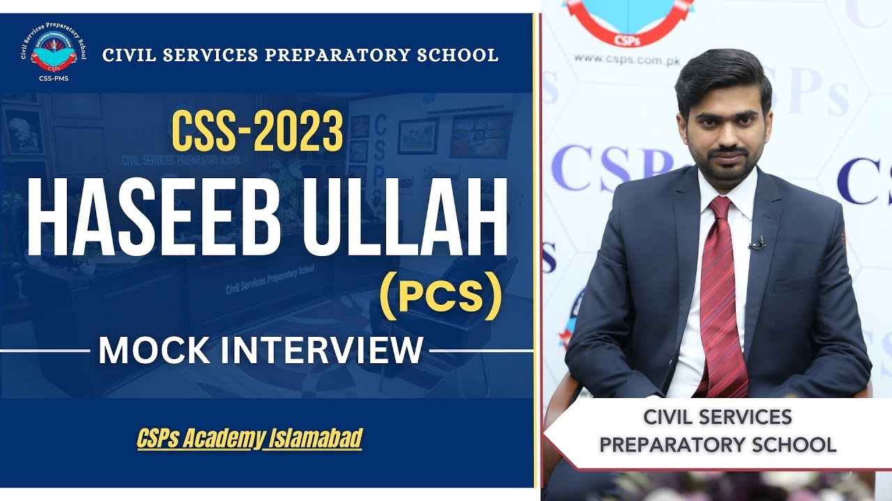 CSS 2023 Mock Interview | Haseeb Ullah (PCS) | CSS Exam Preparation | CSPs Academy Islamabad