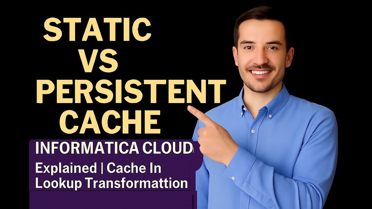 Static vs Persistent Cache in Informatica Cloud: Explained | Informatica IICS Tutorial |IICS