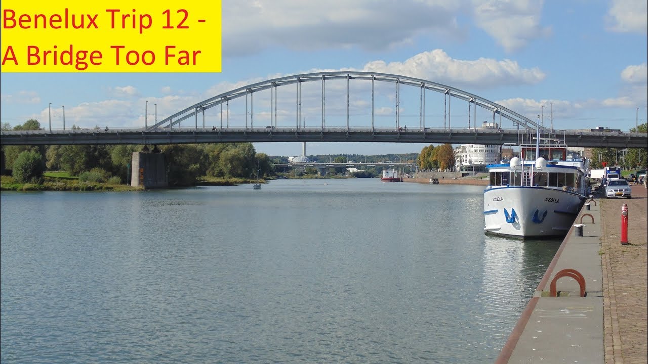 A Bridge Too Far at Arnhem - Benelux Trip 12