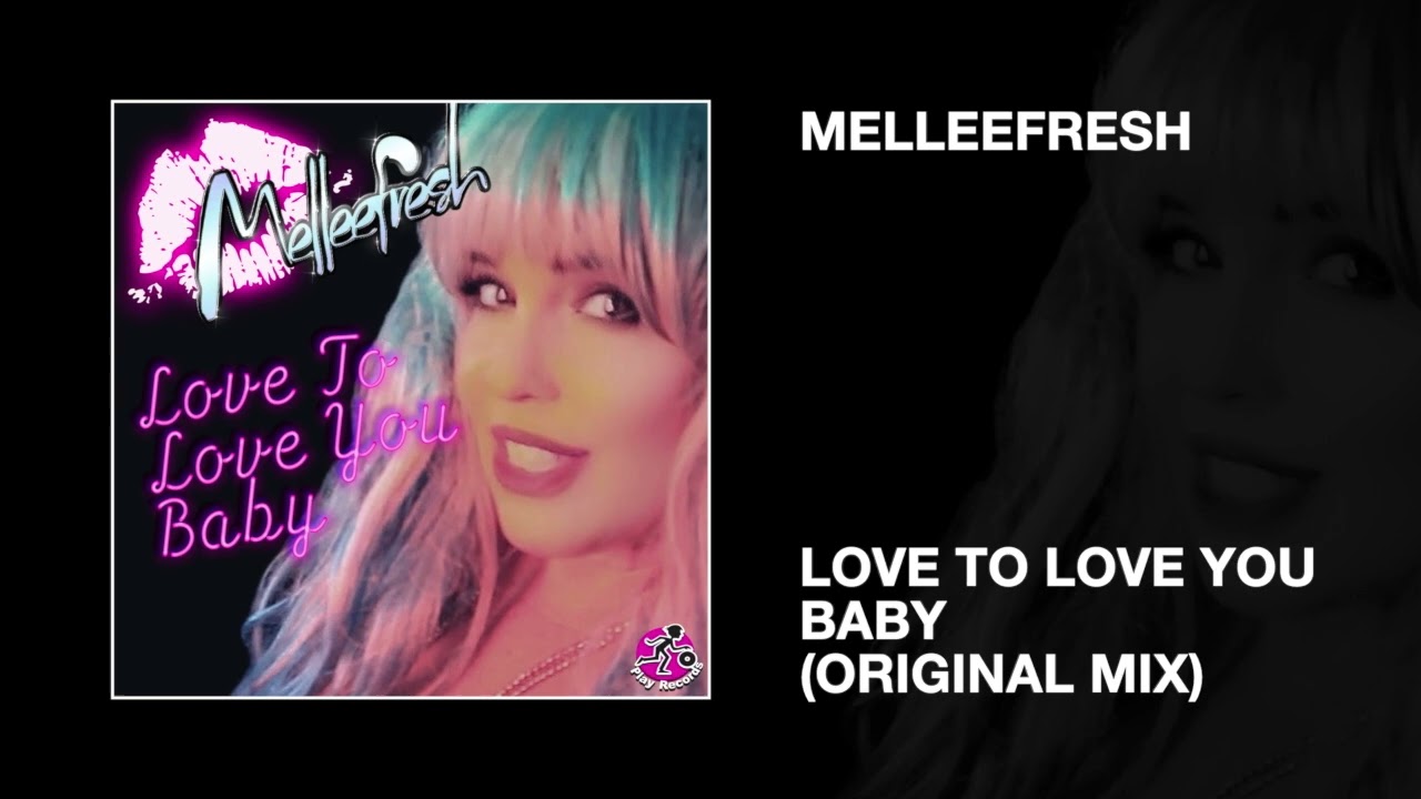 Melleefresh / Love To Love You Baby (Original Mix)