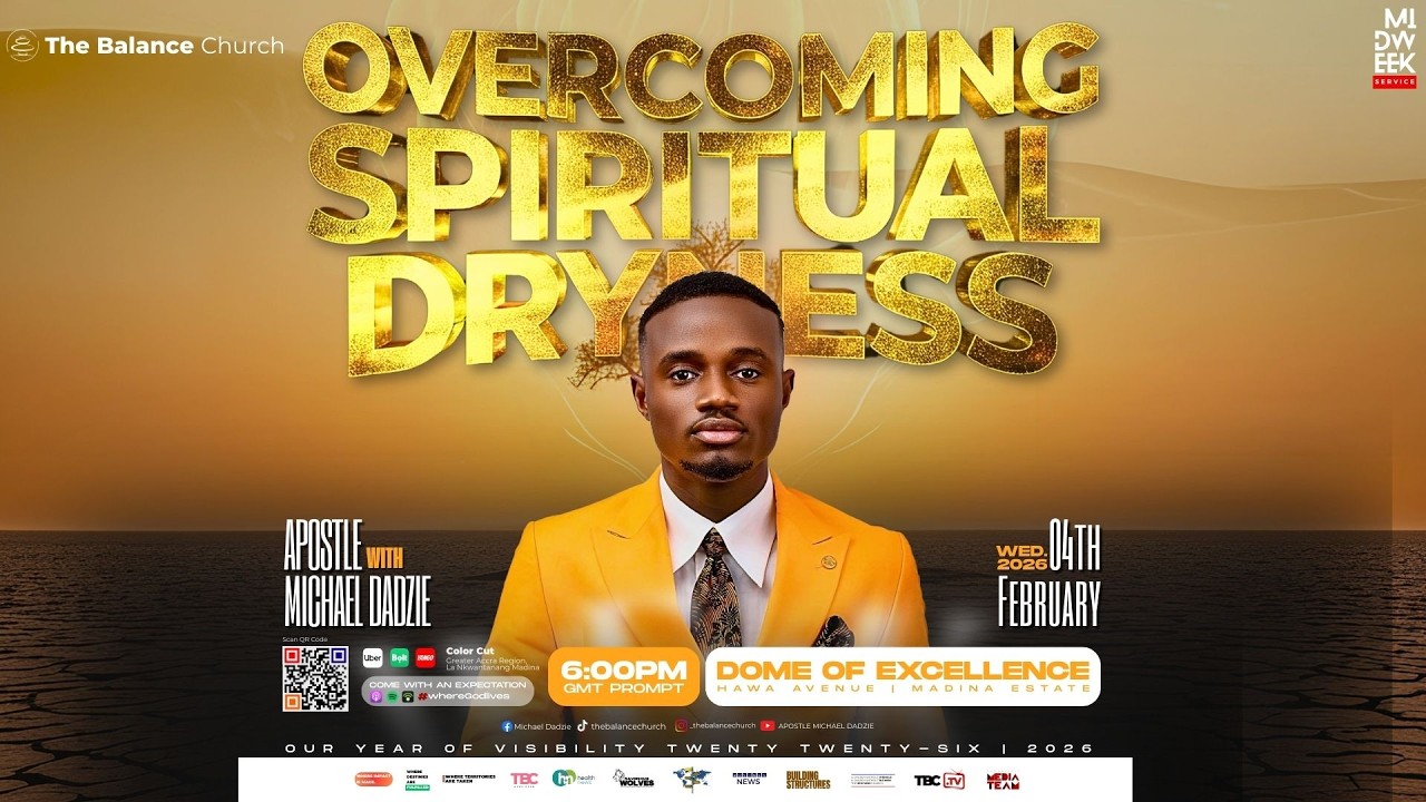 Overcoming Spiritual Dryness || 4th February, 2026||  Midweek Service ||Apostle Michael Dadzie ||TBC