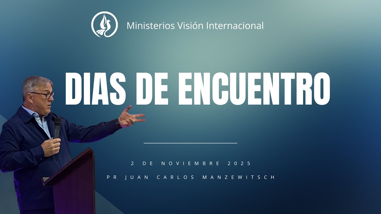 Días De Encuentro - Domingo 2 de Noviembre - Mañana -  Pr Juan Carlos Manzewitsch