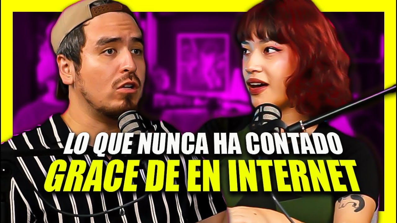 LO QUE NUNCA HA CONTADO @graceeninternet  // Episodio 47