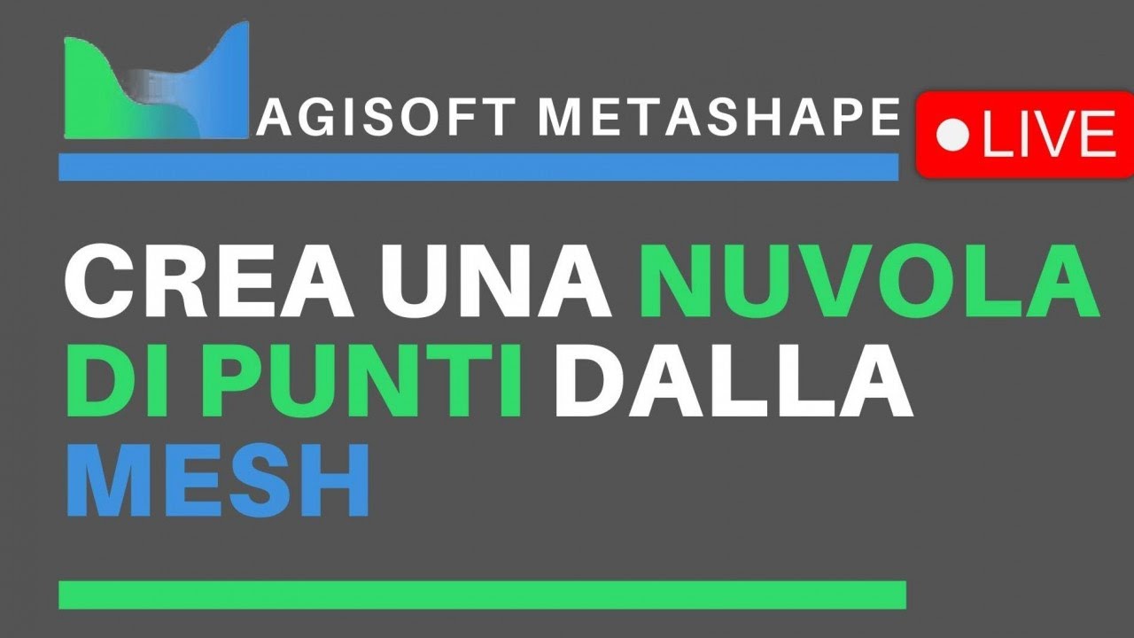 Agisoft Metashpe Live - Da mesh a nuvola di punti