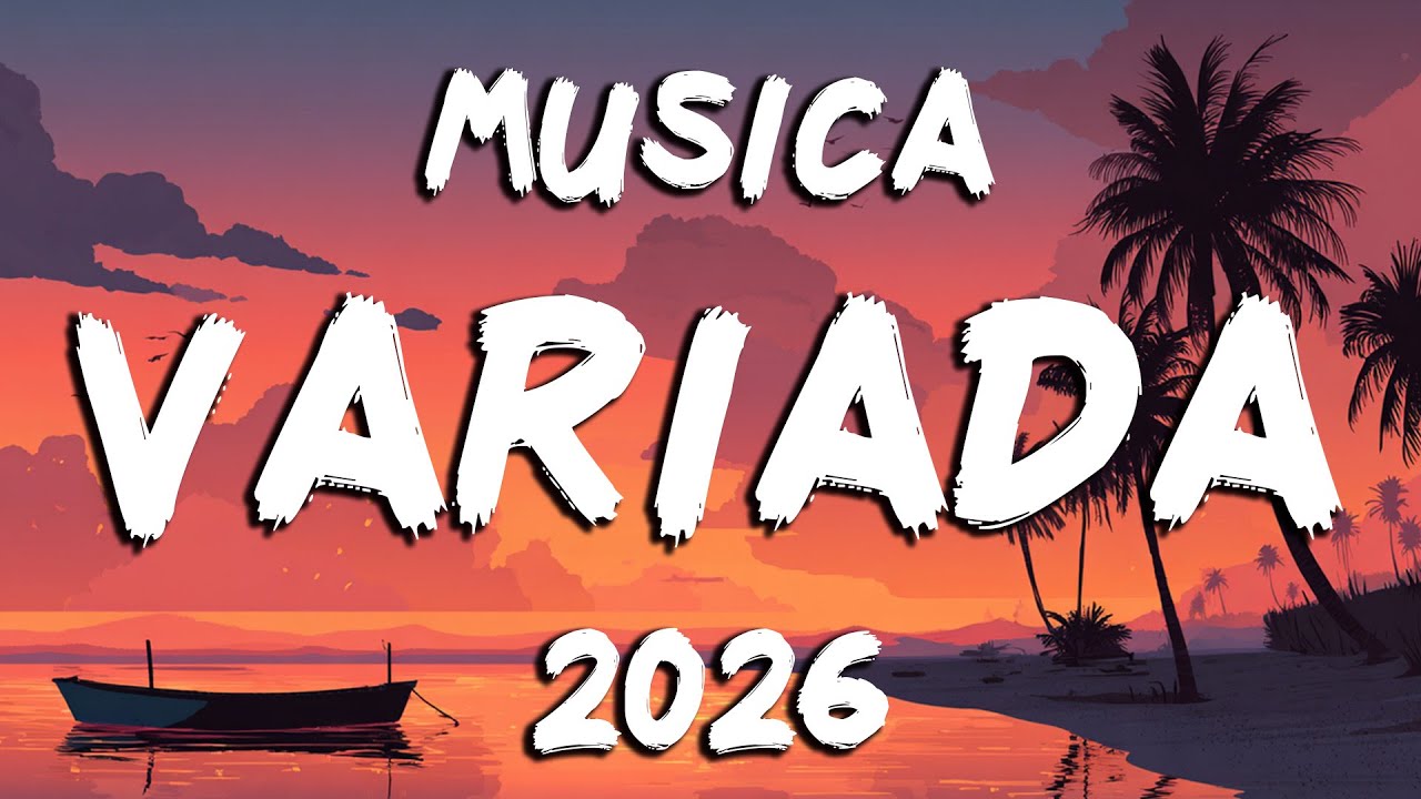 Mix Variado 2026 🔥 La Mejor Musica Variada De Todo Un Poco 2026 💃🕺Musica Verano 2026