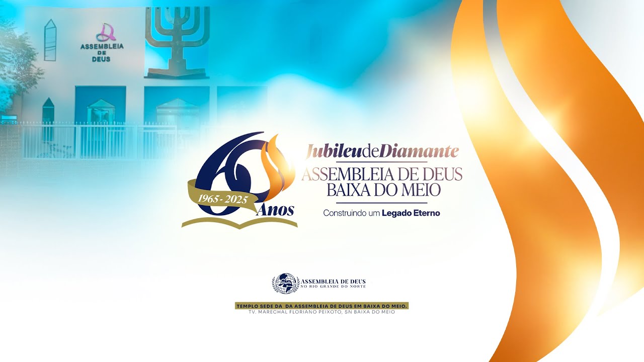 5º  dia Jubileu de Diamante da Assembleia de Deus em Baixa do Meio 💎