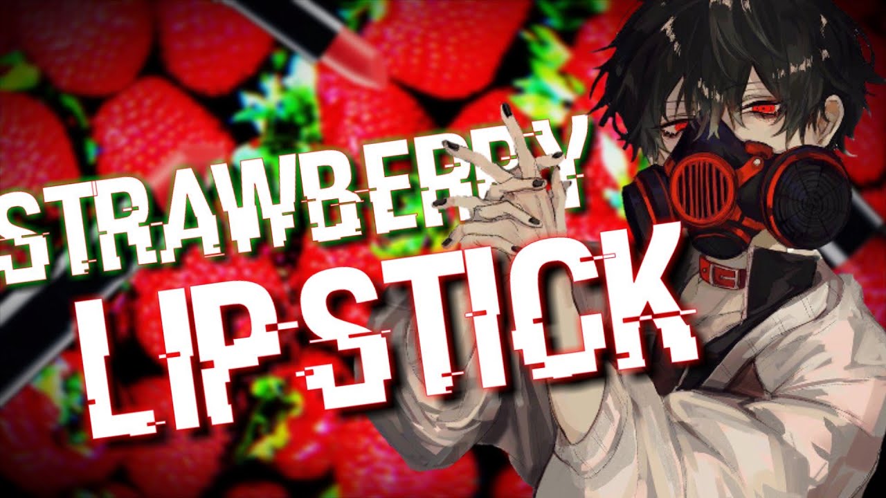 Nightcore Strawberry Lipstick (YUNGBLUD) (lyrics)
