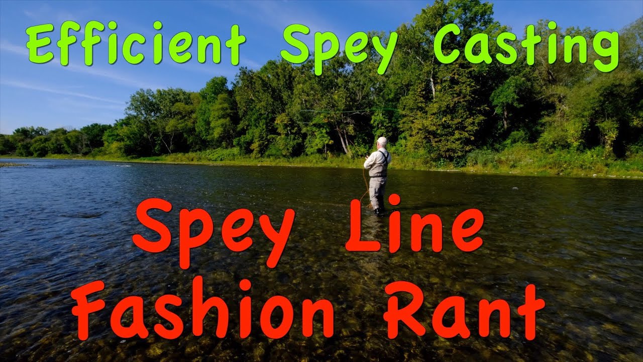 Efficient Spey Casting: Part 28 -Beware of Fly Fishing Fashion Statements