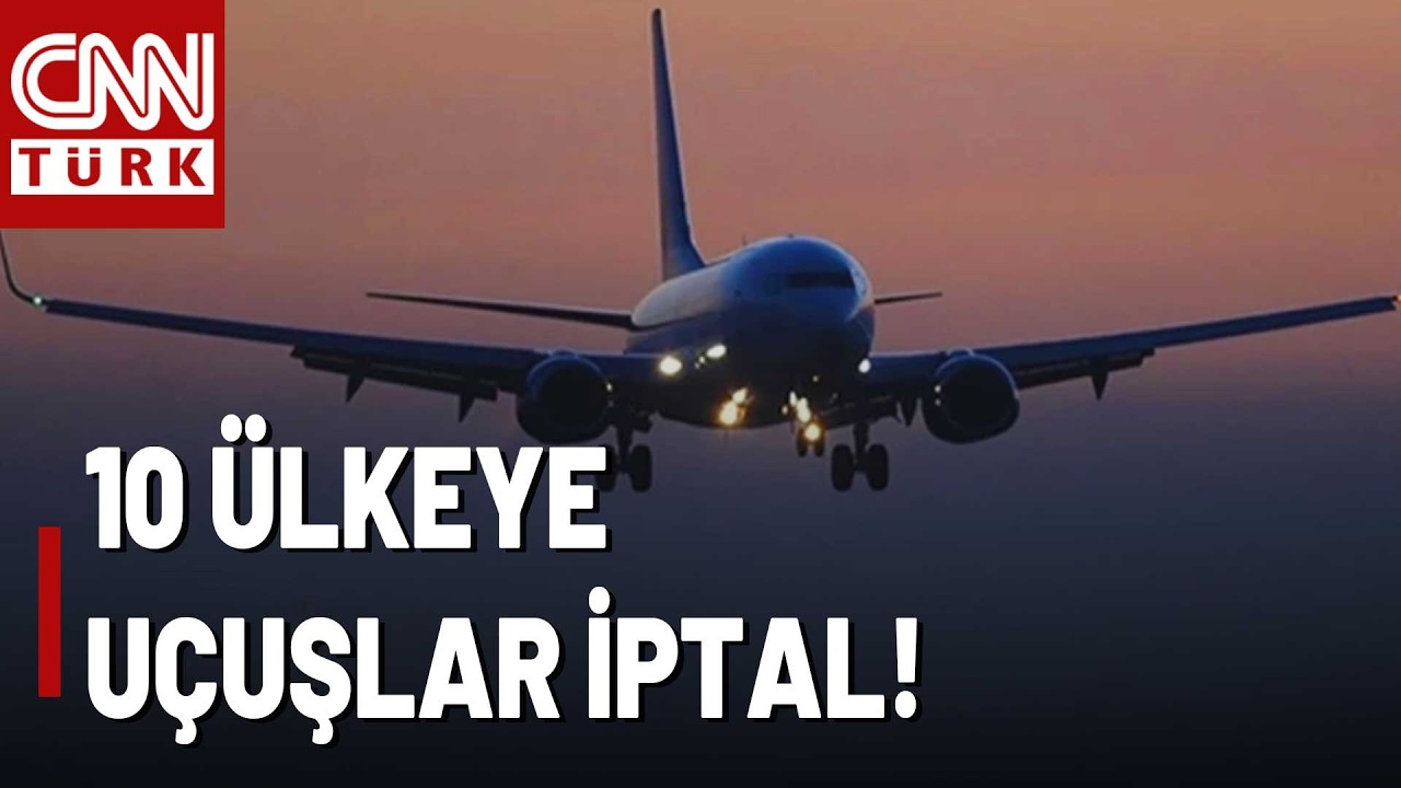 🚨İran, Irak, Lübnan, Suriye... 10 Ülkeye Uçuşlar İptal Edildi!