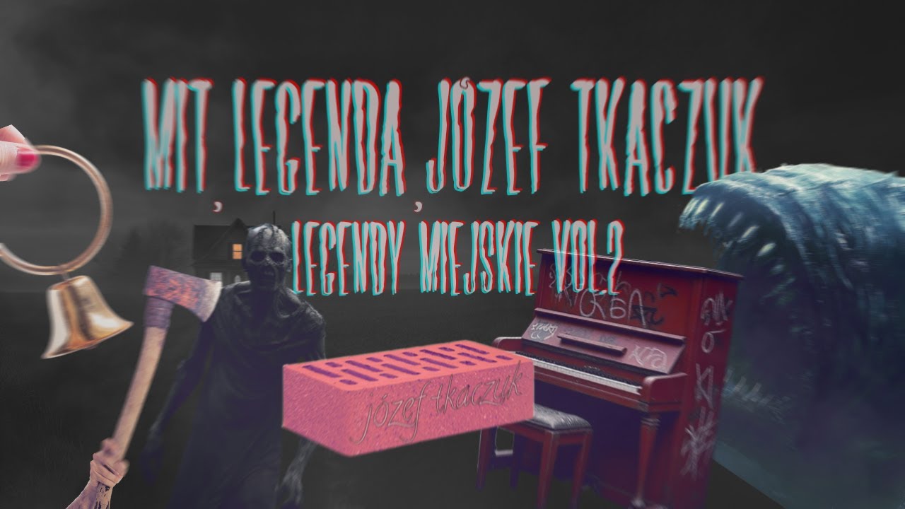 Mit, legenda, Józef Tkaczuk | LEGENDY MIEJSKIE VOL. 2