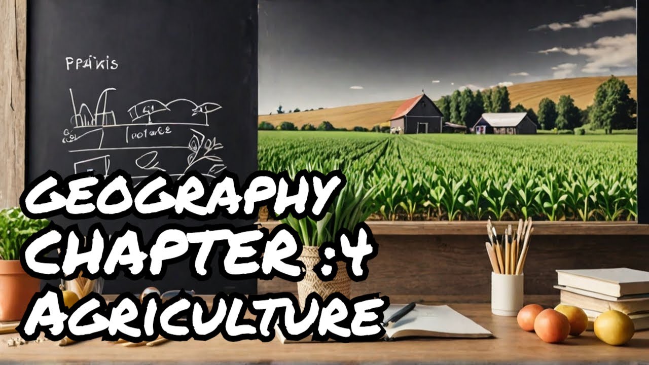 Class 10 Geography Chapter 4: Agriculture - Complete Explanation & Key Points
