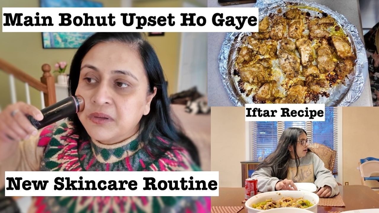 This Incident Made Me Upset🙄  |New Skin Care Routine | Iftar Recipe| Simple Living Wise Thinking