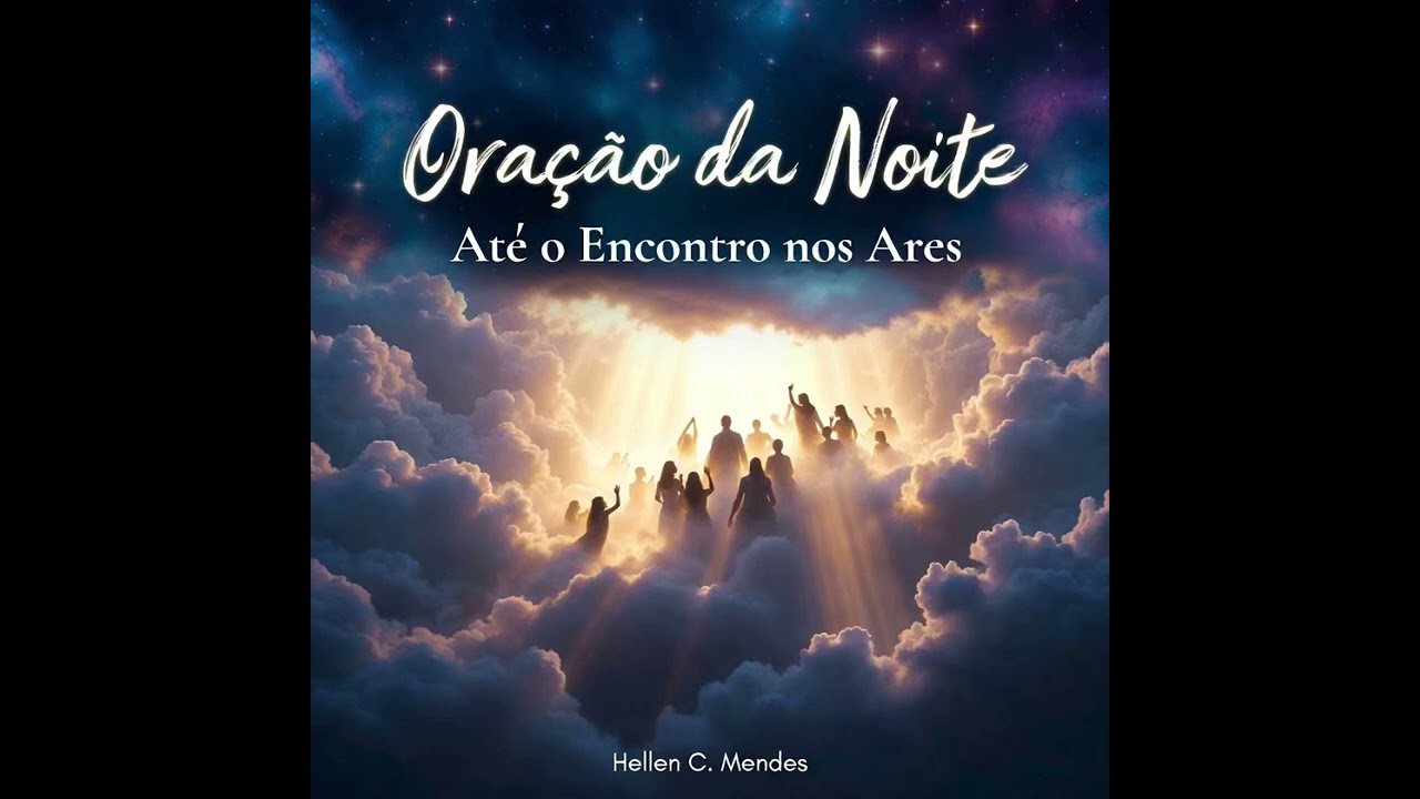 Oração da Noite- Até  o Encontro nos Ares. Letra e Música de Hellen C. Mendes 