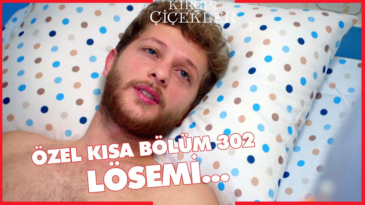 Kırgın Çiçekler Özel Kısa Bölümler | 302