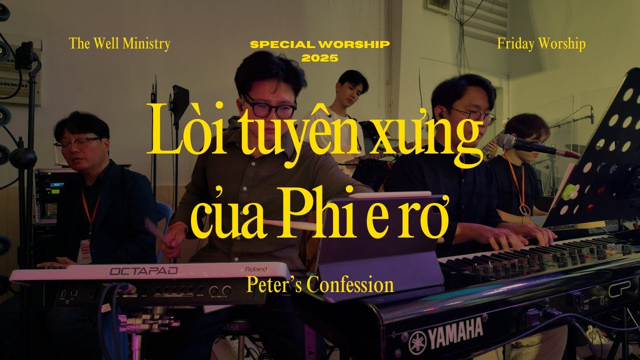 LỜI TUYÊN XƯNG CỦA PHI-E-RƠ |  (베드로의 고백 | Peter's Confession)  - Special Worship [ 21.10.25 ]