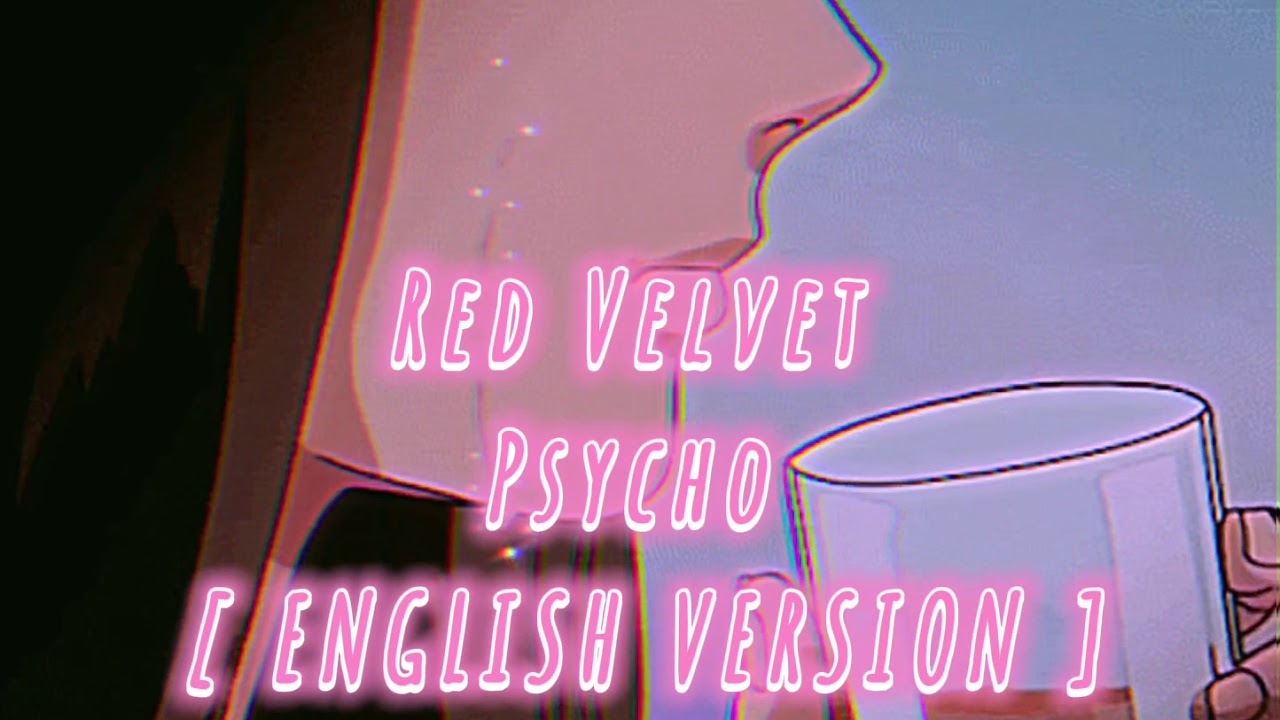 Red Velvet~ Psycho [ ENGLISH VERSION ] { s l o w e d + r e v e r b }✨