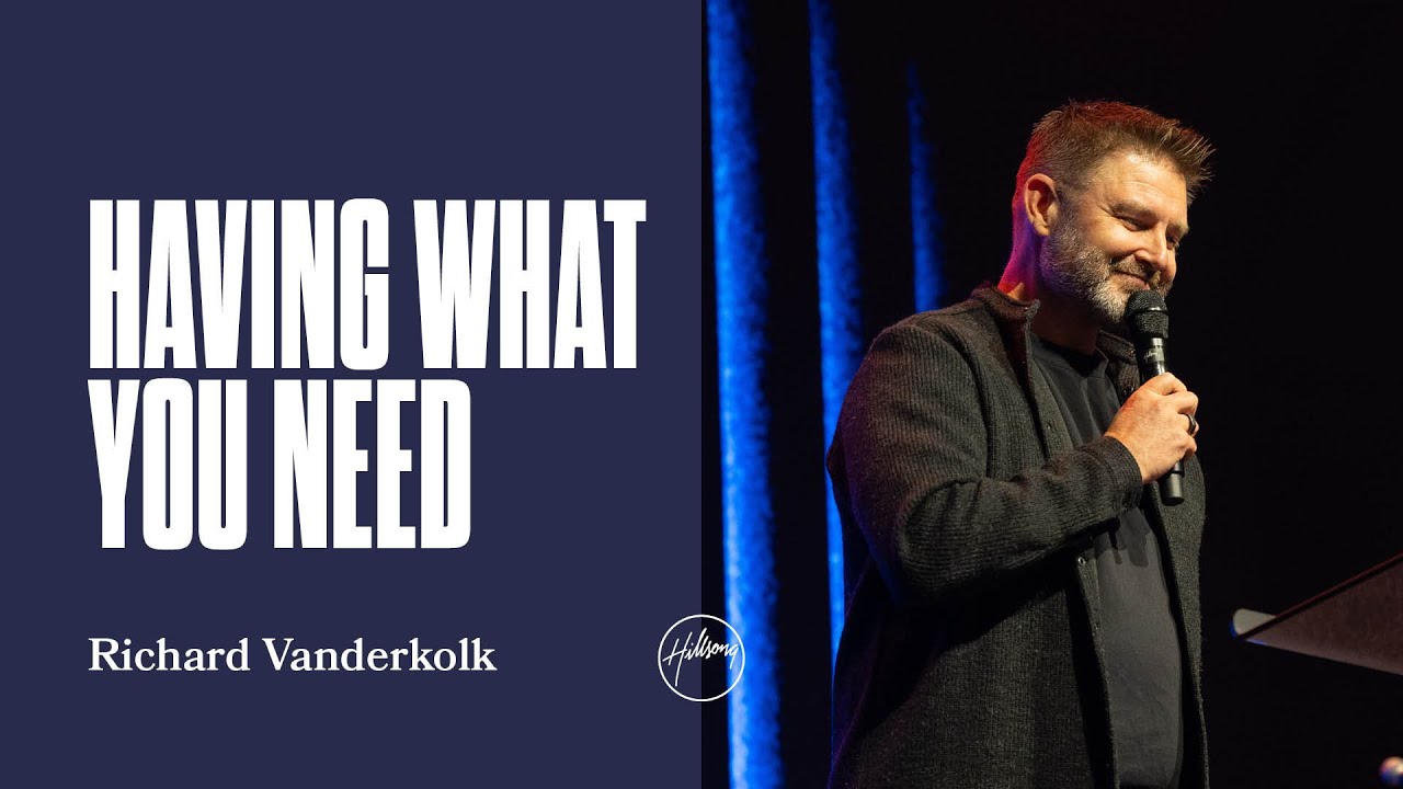 Having what you need | Richard Vanderkolk | Hillsong Church Netherlands