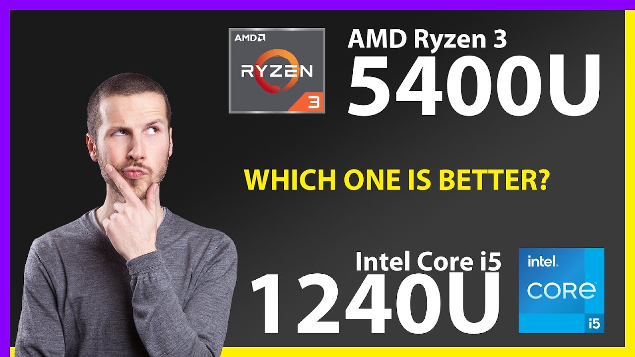 AMD Ryzen 3 5400U vs INTEL Core i5 1240U Technical Comparison