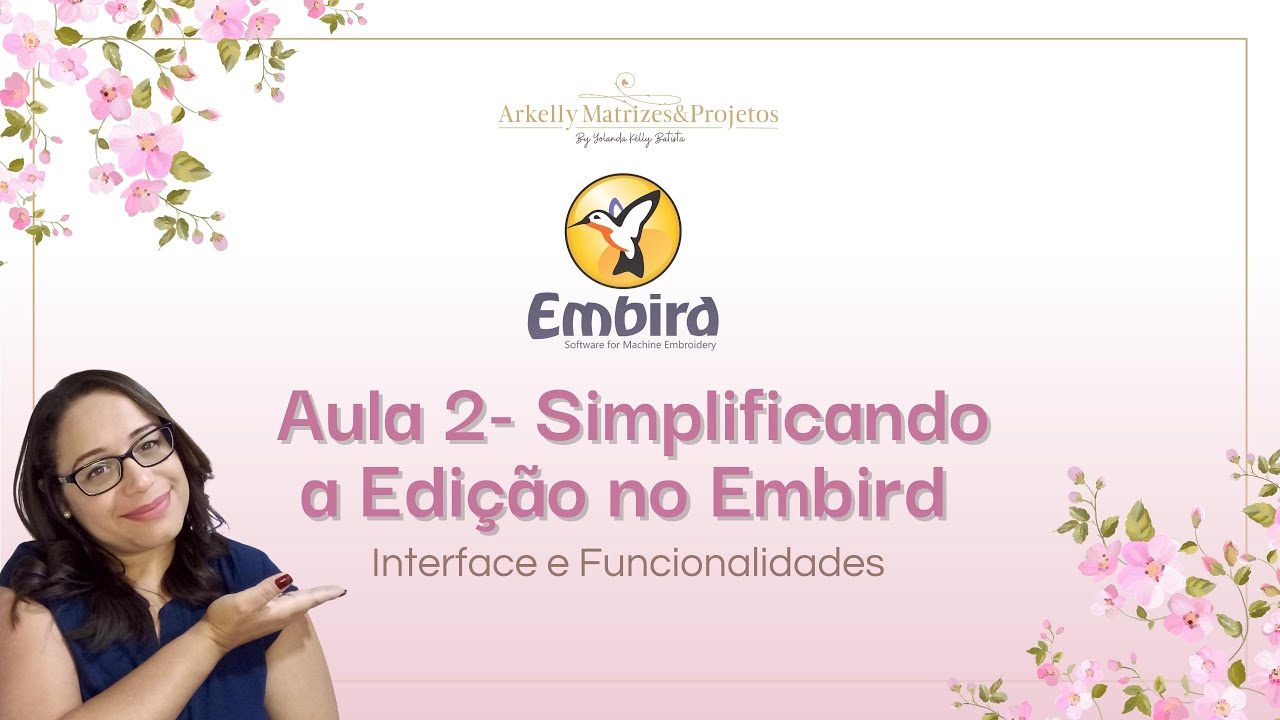 Aula 2 - Simplificando a edição no Embird (Interface e suas Funcionalidades).