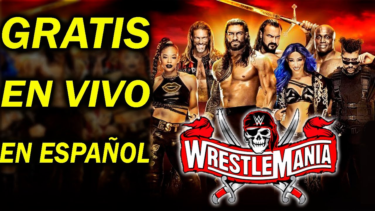 &iquest;DONDE VER WWE WRESTLEMANIA 37 EN VIVO, GRATIS Y EN ESPA&Ntilde;OL?