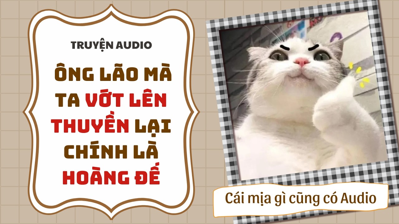 [Zhihu Full] Ông Lão Mà Ta Vớt Lên Thuyền Lại Chính Là Hoàng Đế