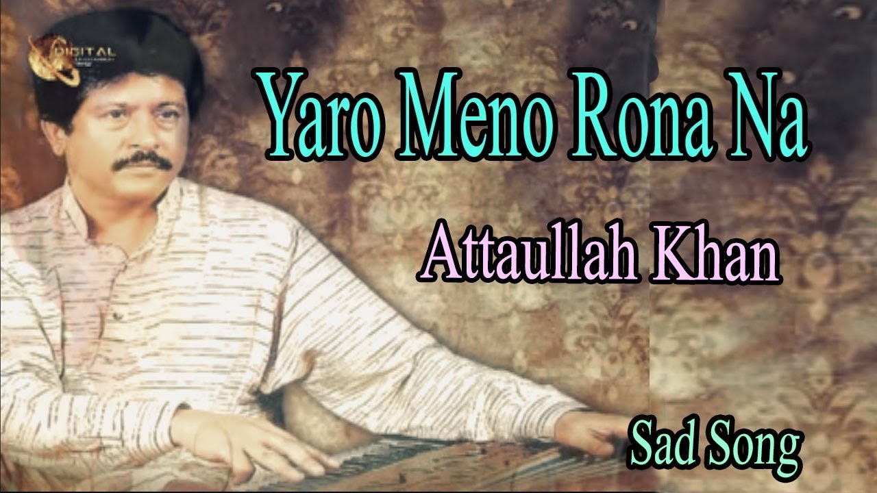 Yaro Meno Rona Na | Audio-Visual | Superhit | Attaullah Khan Esakhelvi