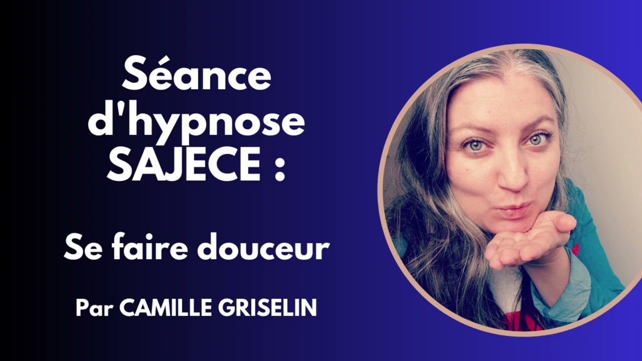 Se faire douceur par Camille Griselin Hypnose SAJECE