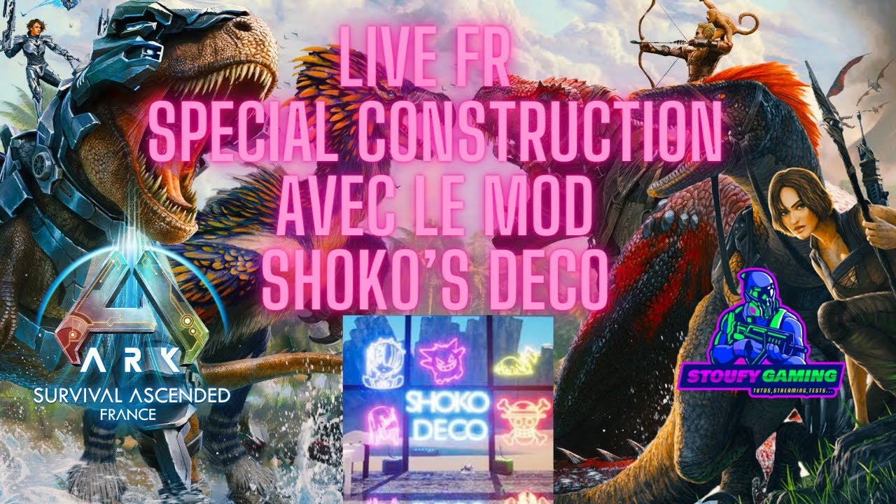 ARK ASCENDED LIVE FR SPECIAL CONSTRUCTION AVEC LE MOD SHOKO'S DECO 02/06/24