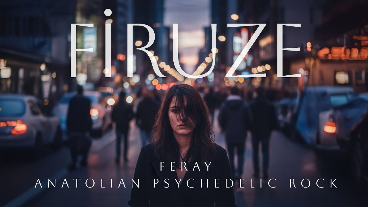 Feray - Firuze | Anatolian Psychedelic Rock  © 2025 Anatolia Echo
