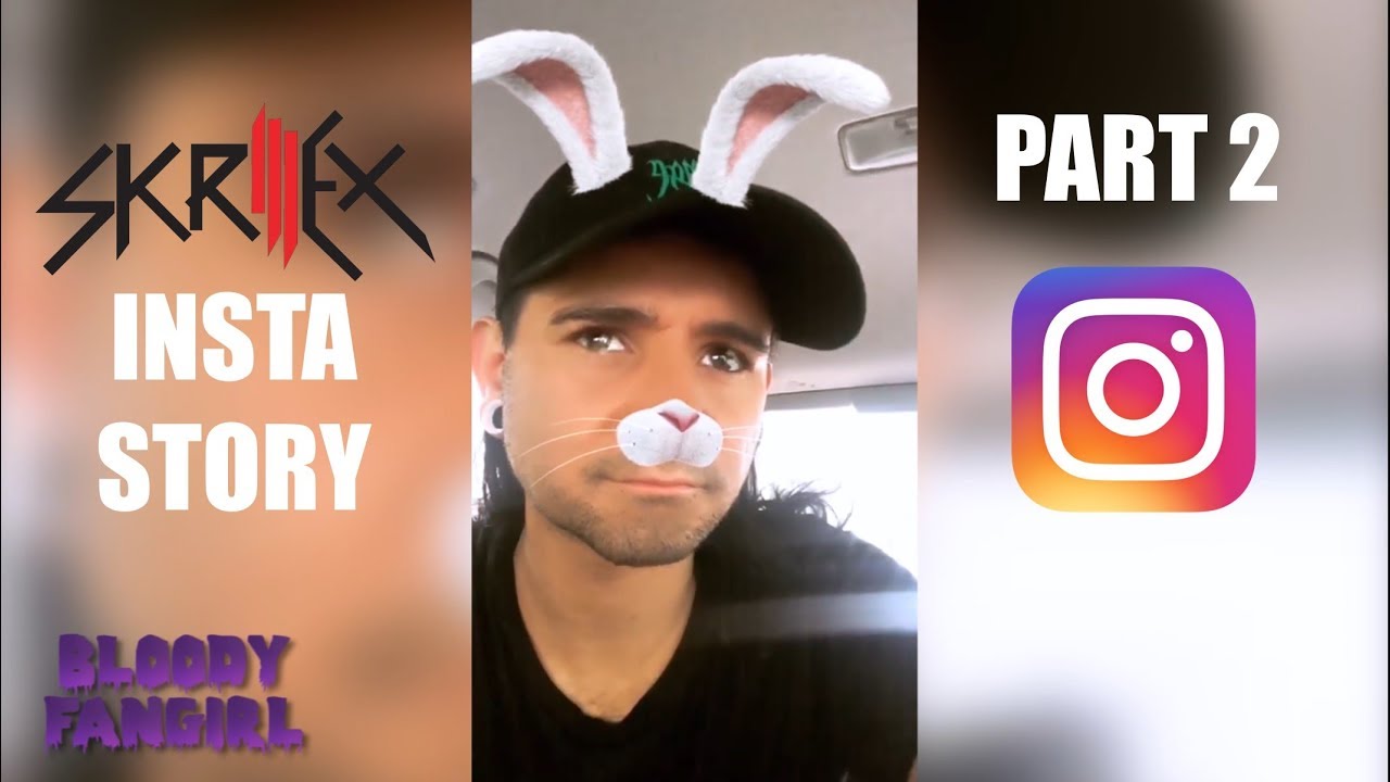 SKRILLEX INSTAGRAM STORY - PART 2