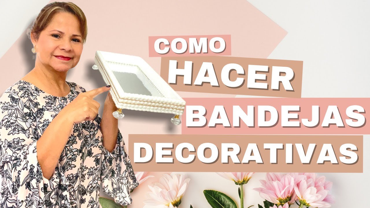 COMO HACER BANDEJAS DECORATIVAS - DIY BANDEJAS ELEGANTES Y LUJOSAS.