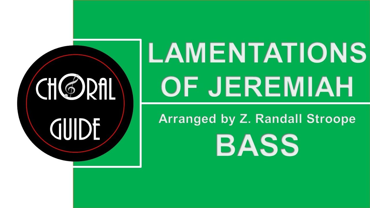 Lamentations of Jeremiah - BASS | Arr Z  Randall Stroope